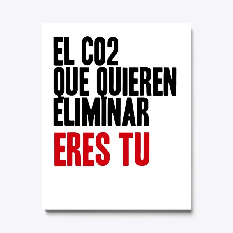 EL CO2 QUE QUIEREN ELIMINAR ERES TU